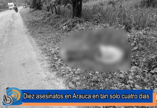  Se registran diez asesinatos en cuatro días en el departamento de Arauca