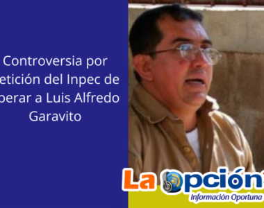 Controversia por petición del Inpec de liberar a Luis Alfredo Garavito